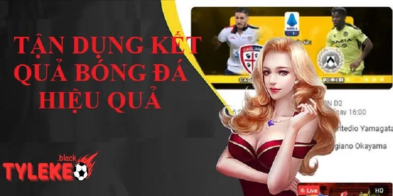 Làm thế nào để tận dụng Kết quả bóng đá hiệu quả?